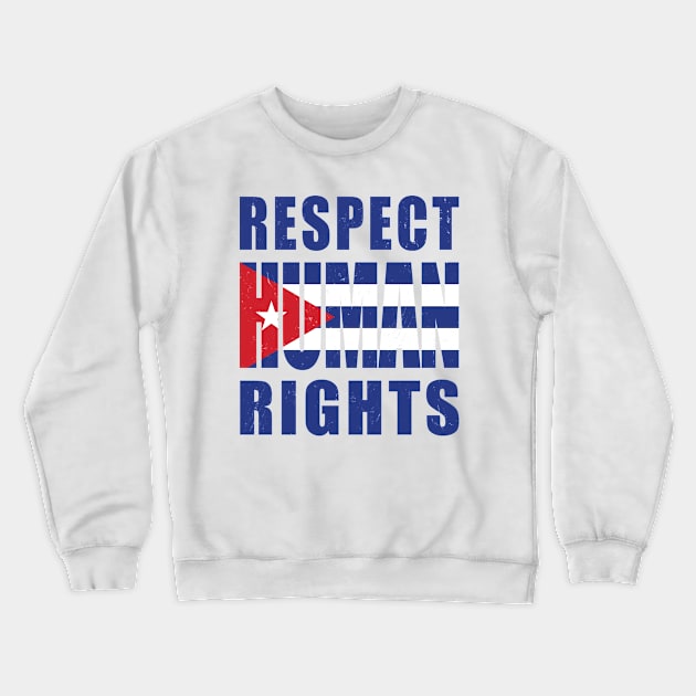 Respect Human Rights, Cuba Protests Crewneck Sweatshirt by NuttyShirt